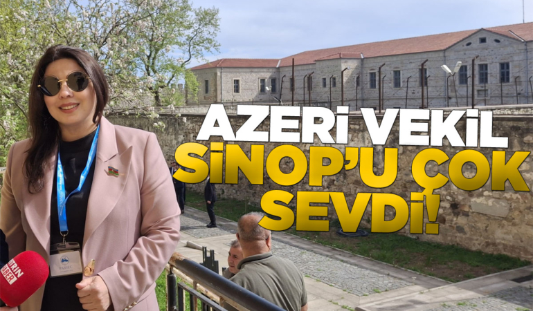 Azeri Vekil Salmanova Sinop’a hayran