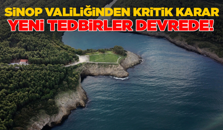 Sinop’ta ormanlara girişler yasaklanıyor