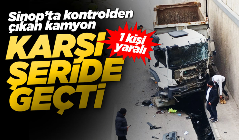 Sinop’ta yoldan çıkan kamyon karşı şeride geçti