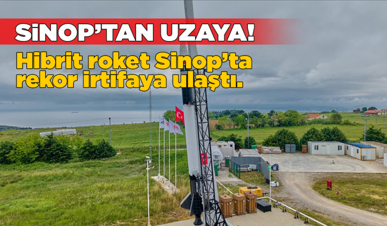 Hibrit roket Sinop’ta irtifa rekoru kırdı