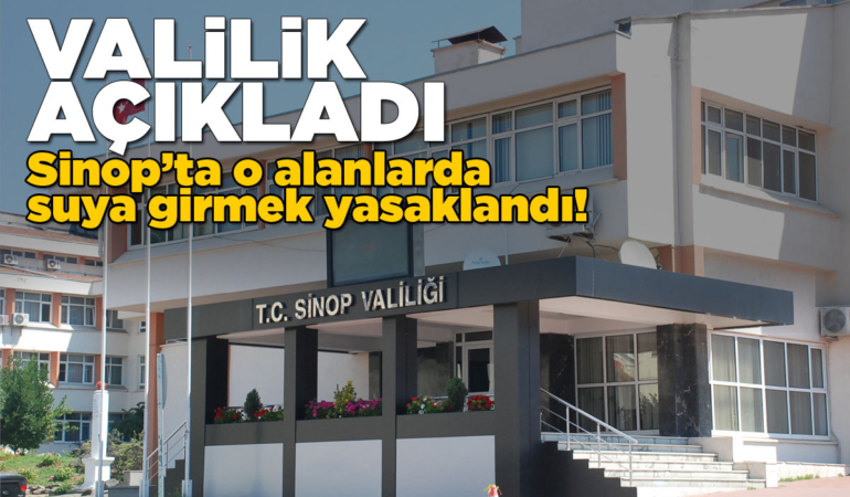 Sinop’ta 11 noktada suya girmek yasaklandı