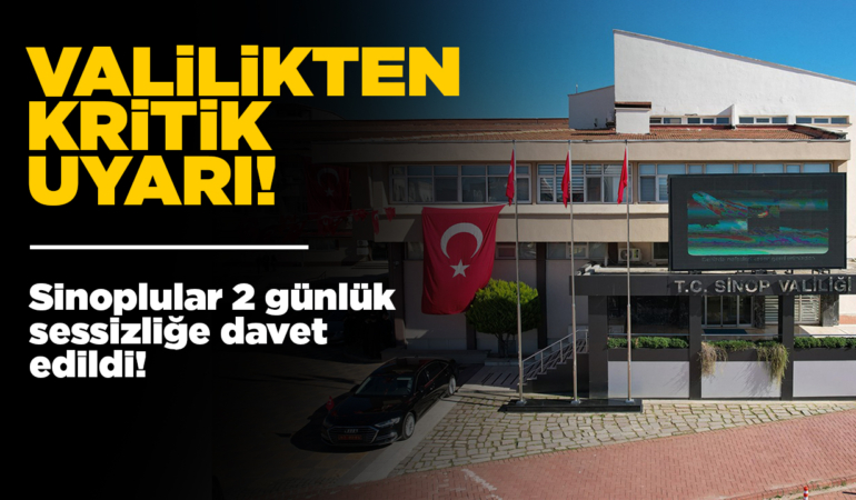 Bu hafta sonu Sinop’ta sessizlik hakim olacak! İşte nedeni