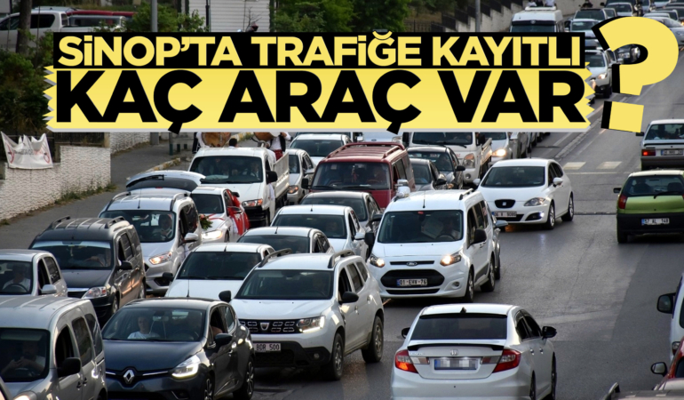 Sinop’ta trafiğe kayıtlı araç sayısı ne?