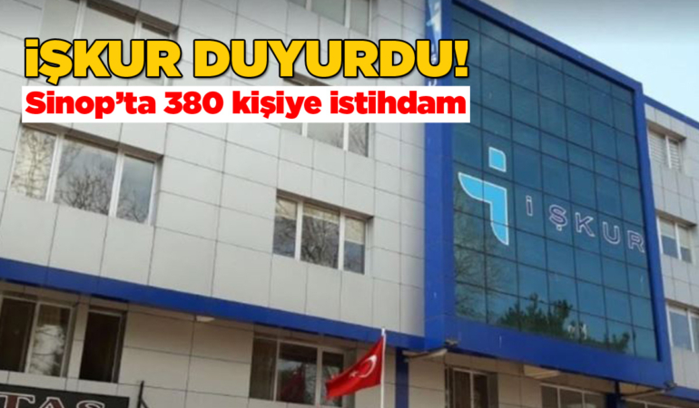 Sinop’ta 380 kişi istihdam edilecek