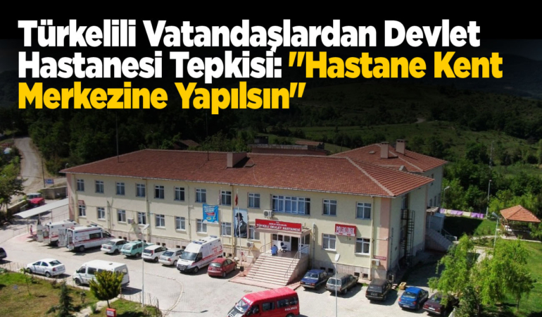 Vatandaşların ‘Hastane Yeri’ itirazı!
