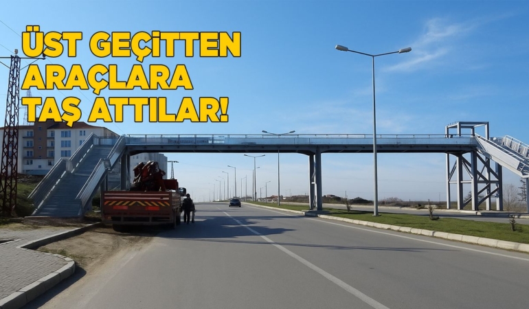 Üst geçide çıkıp araçlara taş attılar