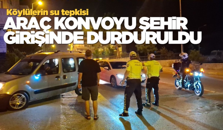 Su konvoyu Sinop girişinde durduruldu