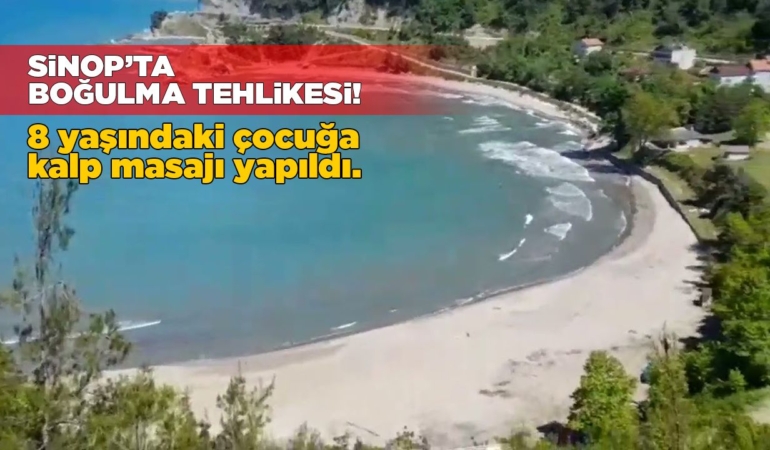 Sinop’ta boğulma tehlikesi: 8 yaşındaki çocuğa kalp masajı