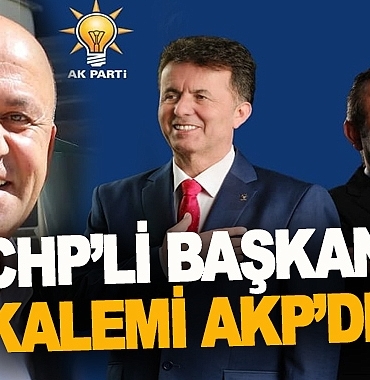 CHP'Lİ BAŞKAN ÖZEL KALEMİNİ AKP'DEN TRANSFER ETTİ!
