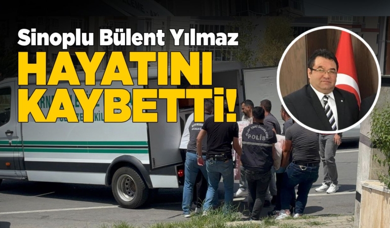 Sinoplu Bülent Yılmaz evinde ölü bulundu