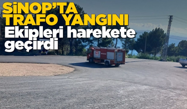 Sinop’ta trafo yangını: Ekipler harekete geçti