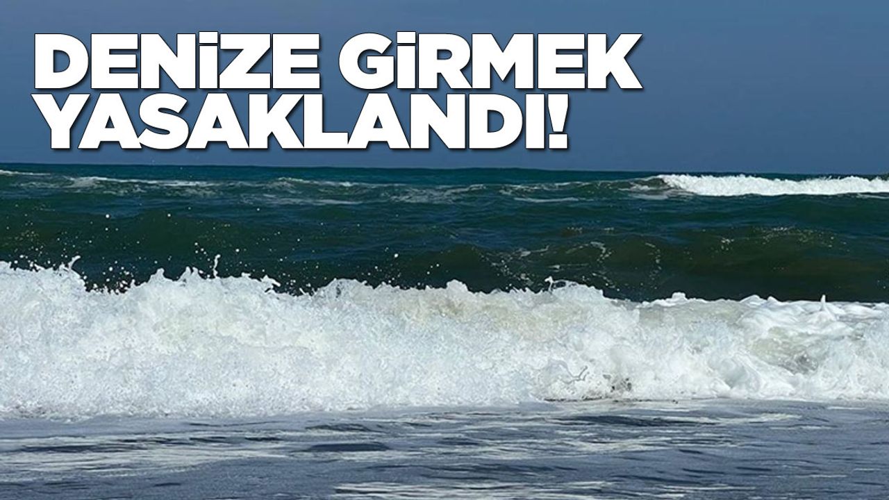 Sinop'un bir ilçesinde denize girmek yasaklandı