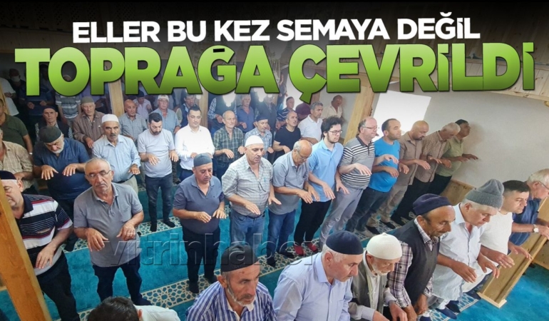 Eller semaya değil toprağa çevrildi!