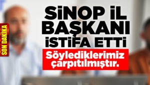 Sinop İl Başkanı partisinden istifa etti