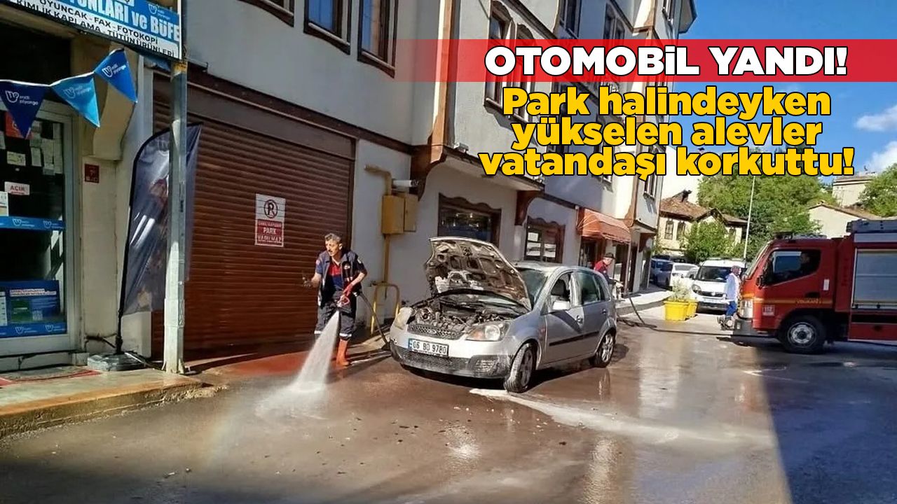 Park halindeki otomobilden alevler yükseldi