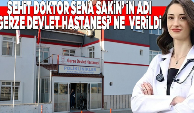 Dr. Sena Sakin’in adı, görev yaptığı hastanede yaşatılacak