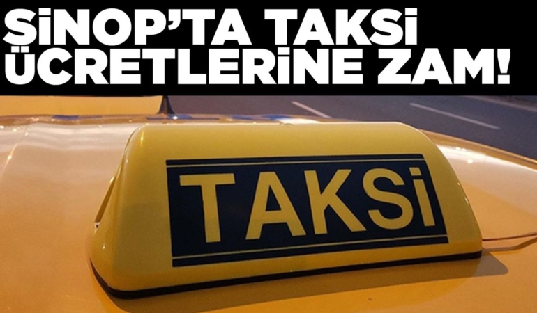 Sinop’ta taksi ücretlerine zam geldi