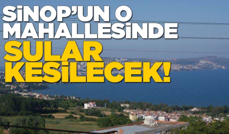Sinop Belediyesinden su kesintisi uyarısı