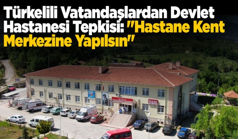 Vatandaşların ‘Hastane Yeri’ itirazı!