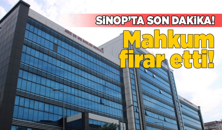 Sinop’ta hastaneye getirilen mahkum firar etti