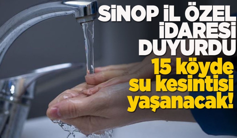 Sinop’ta su kesintisi uyarısı: 15 köy etkilenecek!