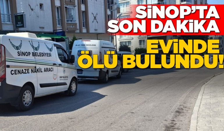 Sinop’ta sağlık çalışanı evinde ölü bulundu