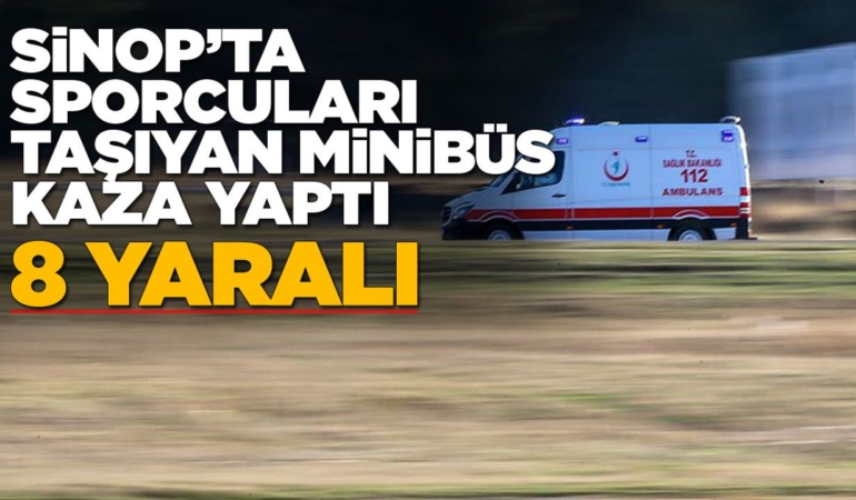 Sinop’ta sporcuları taşıyan minibüs kaza yaptı