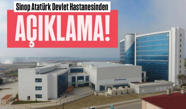 Sinop Atatürk Devlet Hastanesi’nden açıklama!