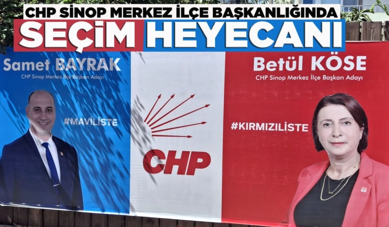 Sinop CHP’de seçim heyecanı!
