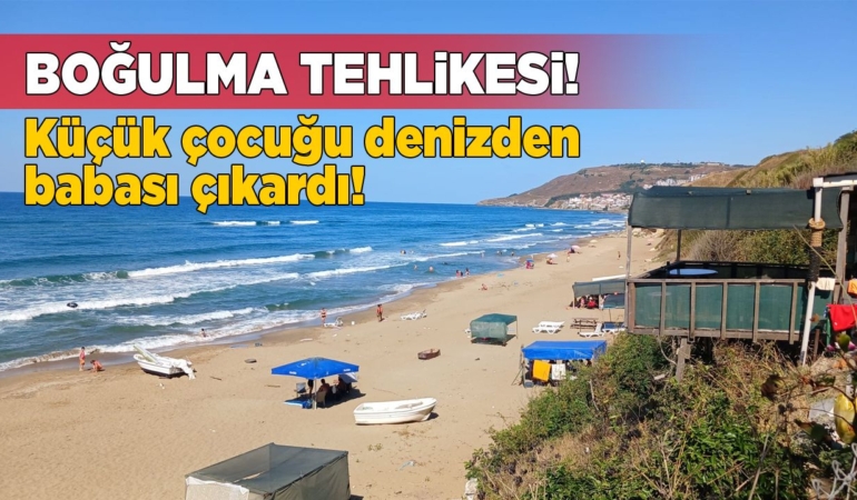 Sinop’ta yaşı küçük çocuk boğulma tehlikesi geçirdi