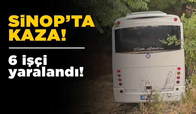 Sinop’ta işçileri taşıyan otobüs yoldan çıktı