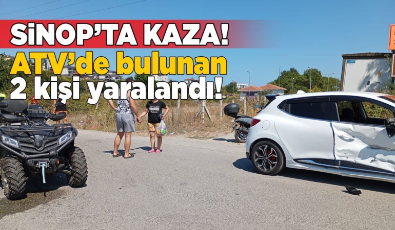 Sinop’ta ATV ile otomobil çarpıştı