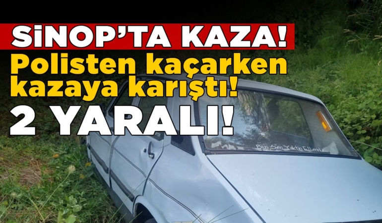 Sinop’ta polisten kaçan araç kaza yaptı