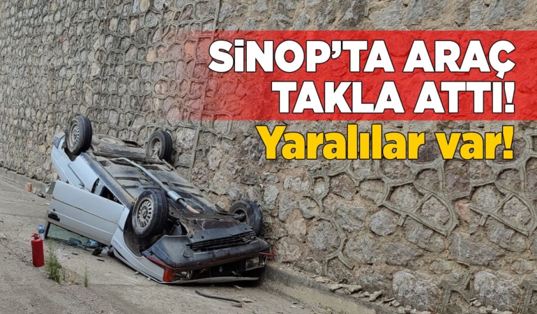 Sinop’ta kaza: Otomobil takla attı!