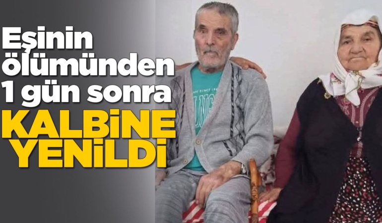 Eşini toprağa verdikten bir gün sonra hayatını kaybetti