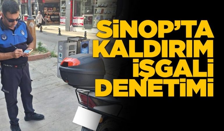 Sinop’ta zabıtadan kaldırım işgali denetimi