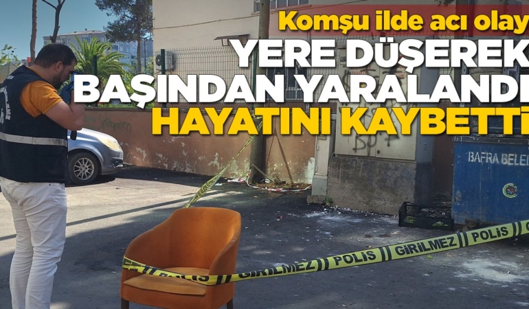Yere düşerek başından yaralanan kişi öldü