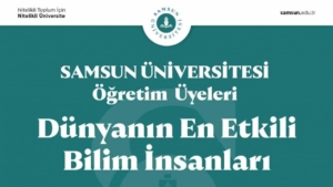 samsundan-7-akademisyen-dunyanin-en-etkili-bilim-insanlari-listesine-girdi
