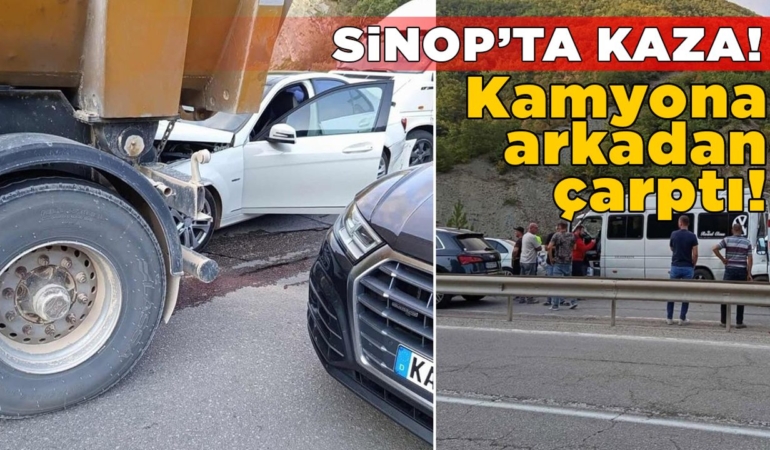 Sinop’ta otomobil kamyona arkadan çarptı
