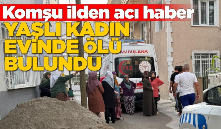 Yaşlı kadın evde ölü bulundu
