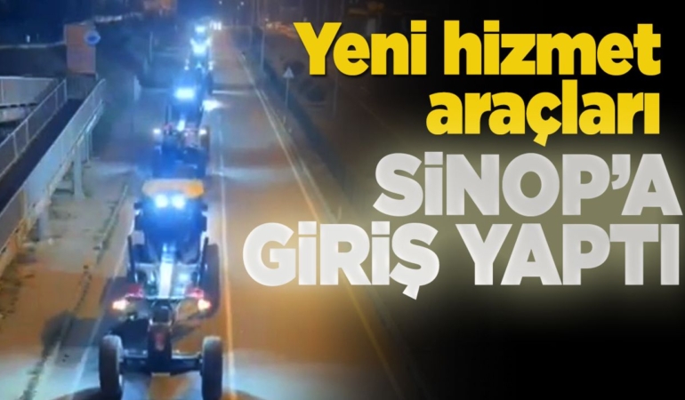 Hizmet araçları konvoyla Sinop’a giriş yaptı!