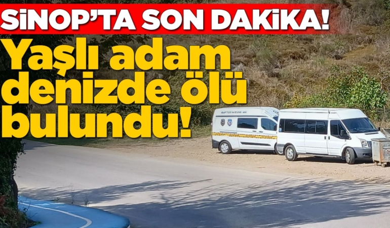 Sinop’ta kayıp şahıs denizde ölü bulundu