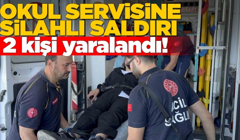 Öğrenci servisine silahlı saldırı: 1’i öğrenci 2 yaralı