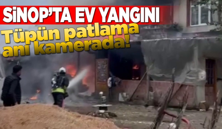 Sinop’ta ev yangını: Söndürme sırasında tüp patladı!