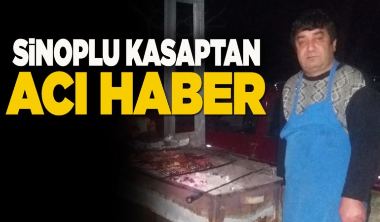 Sinoplu kasap hayatını kaybetti
