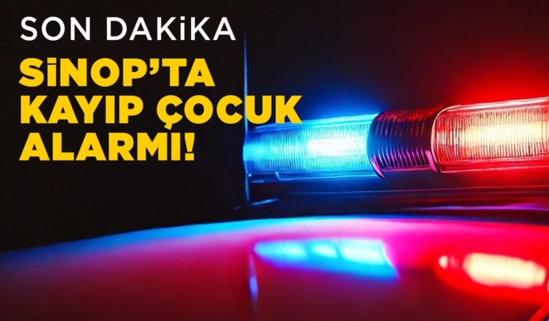 Sinop’ta kaybolan çocuk her yerde aranıyor