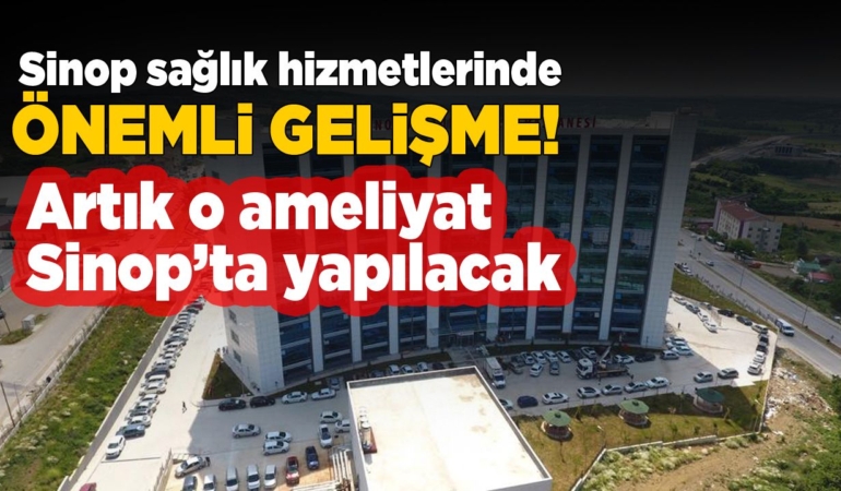 Sinop’ta görevli cerrahlar kentte bir ilke imza attı